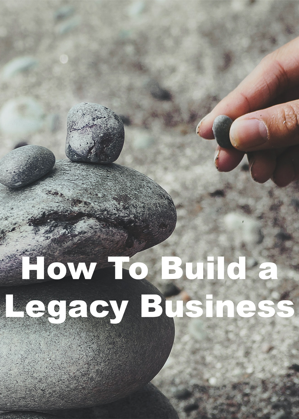 How To Build a Legacy Business