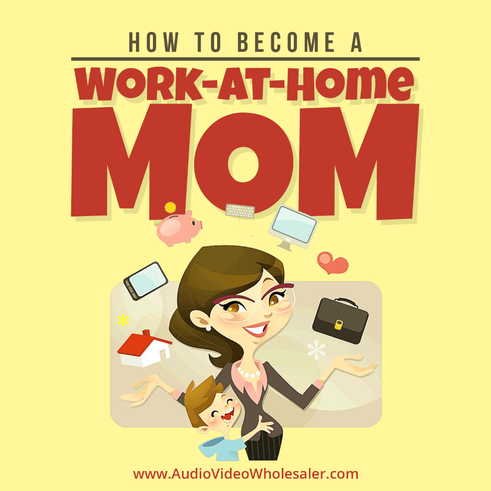 How To Become A Work From Home Mom